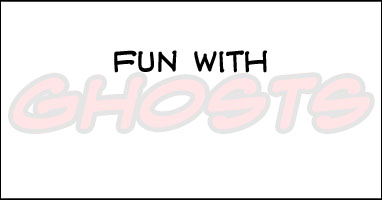 Fun With Ghosts